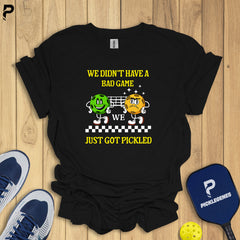 We Didn’t Have A Bad Game Pickleball T-Shirt - PickleGenes Pickleball T-Shirt