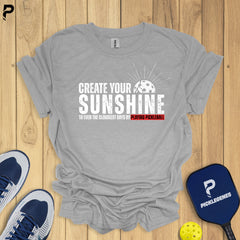 Create Your Sunshine Pickleball T-shrit - Ultimate Pickleball Apparel for Men and Women