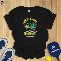 Life Is A Game Pickleball T-Shirt – Cool & Fun Shirt for Men & Women