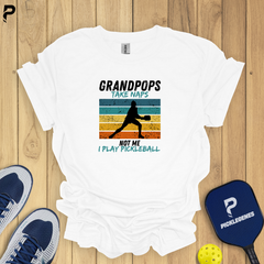 Grandpops Take Naps Pickleball T-Shirts - Pickleball T-Shirt Design 5