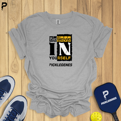 Believe In Yourself - Cool & Athletic Pickleball T-shirts for Tournaments