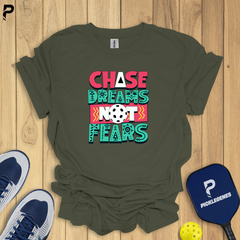 Chase Dreams Not Fears - Funny Pickleball T-Shirts & T-Shirt Designs