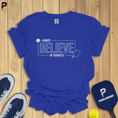 Always Believe In Yourself Athletic Pickleball T-shirt for Pickleball Tournaments