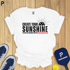 Create Your Sunshine Pickleball T-shrit - Ultimate Pickleball Apparel for Men and Women