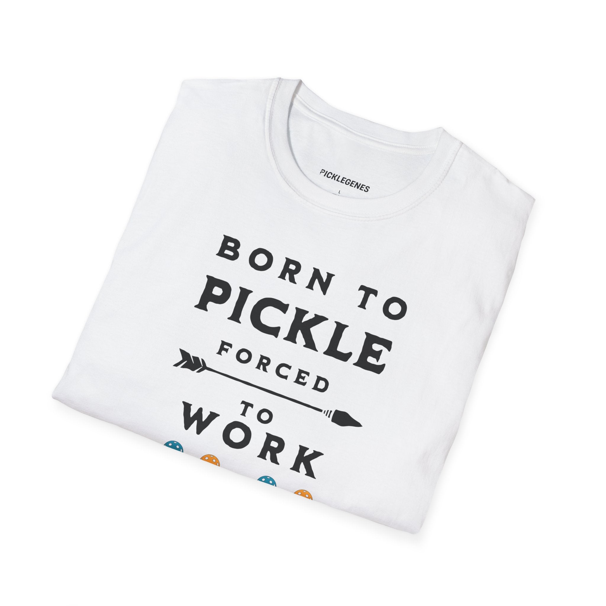 Born To Pickle Forced To Work