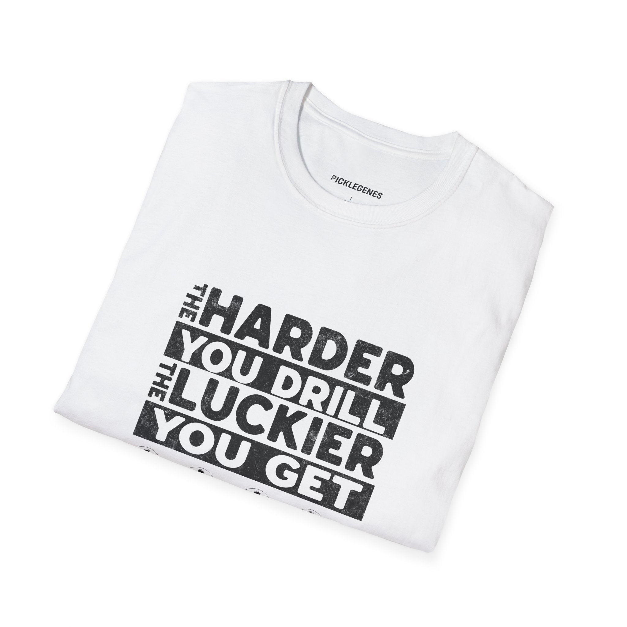 The Harder You Drill - Pickleball T-Shirt Design 17