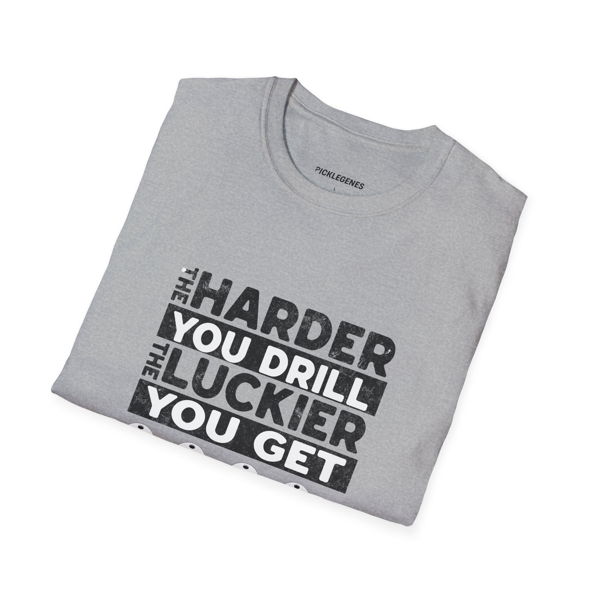 The Harder You Drill - Pickleball T-Shirt Design 23