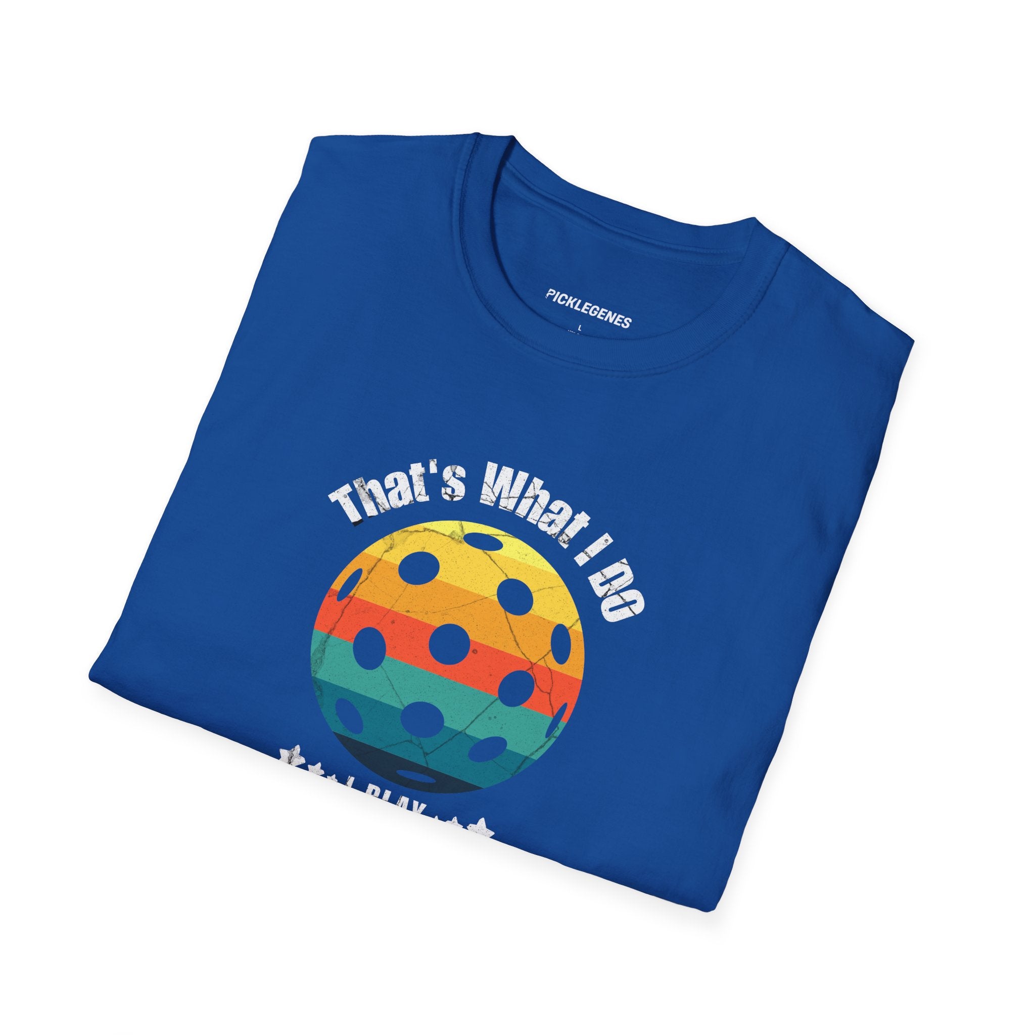 Copy of That's What I Do I Play Pickleball And Know Things