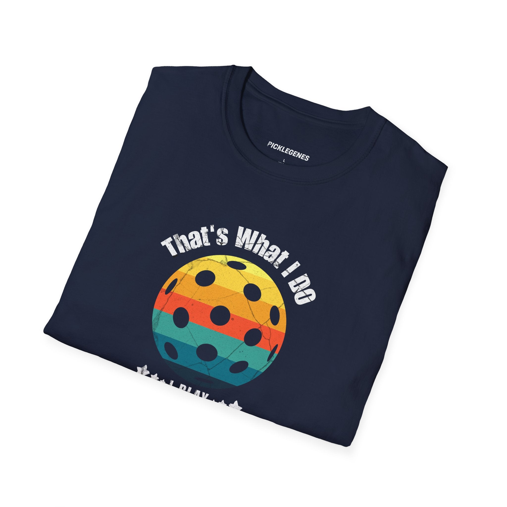 Copy of That's What I Do I Play Pickleball And Know Things