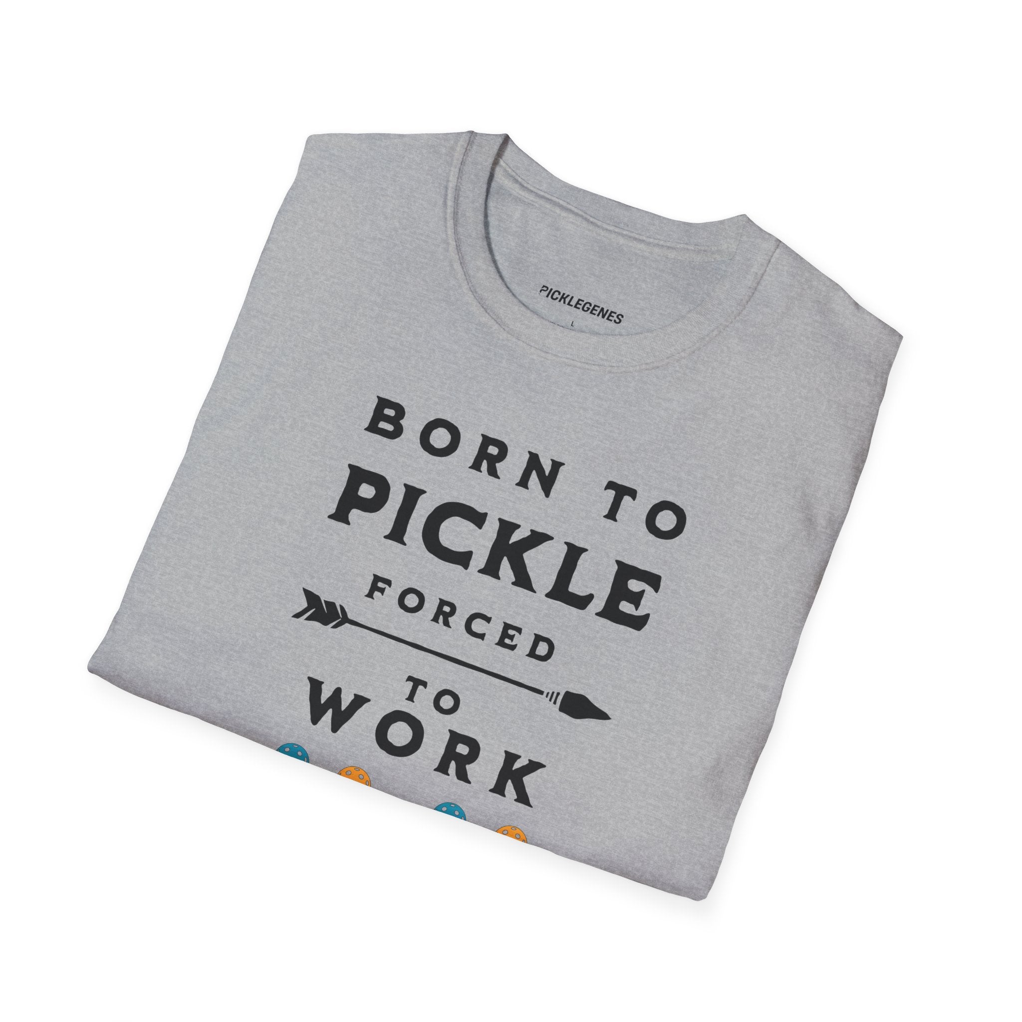 Born To Pickle Forced To Work