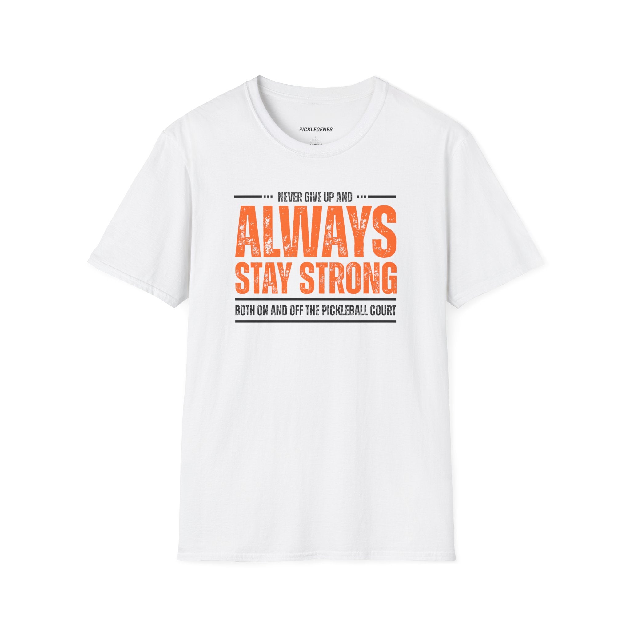 Never Give Up And Always Stay Strong Pickleball T-shirt - Pickleball T-Shirt Design 8