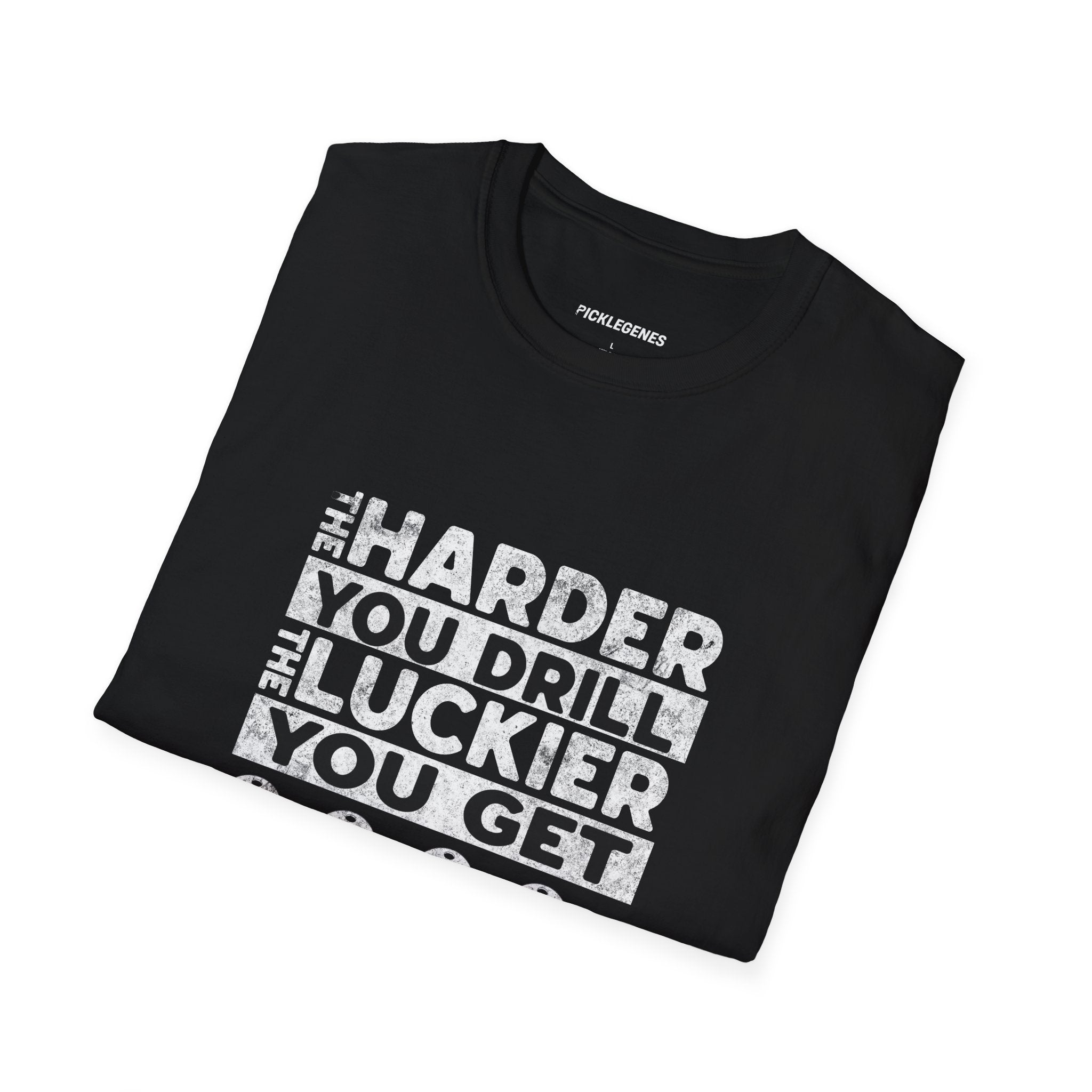 The Harder You Drill - Pickleball T-Shirt Design 20
