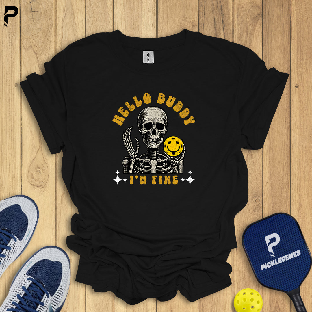 Hello Buddy I’m Fine Pickleball T-Shirt - Pickleball T-Shirt Design 7
