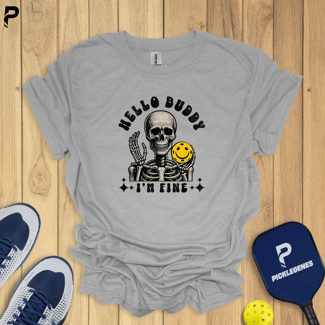 Hello Buddy I’m Fine Pickleball T-Shirt - Pickleball T-Shirt Design 6