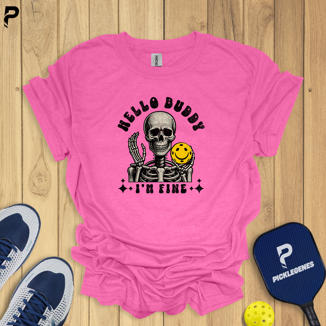 Hello Buddy I’m Fine Pickleball T-Shirt - Pickleball T-Shirt Design 4