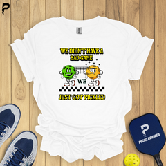 We Didn’t Have A Bad Game Pickleball T-Shirt - Back View