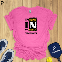 Believe In Yourself - Cool & Athletic Pickleball T-shirts for Tournaments