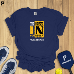 Believe In Yourself - Cool & Athletic Pickleball T-shirts for Tournaments