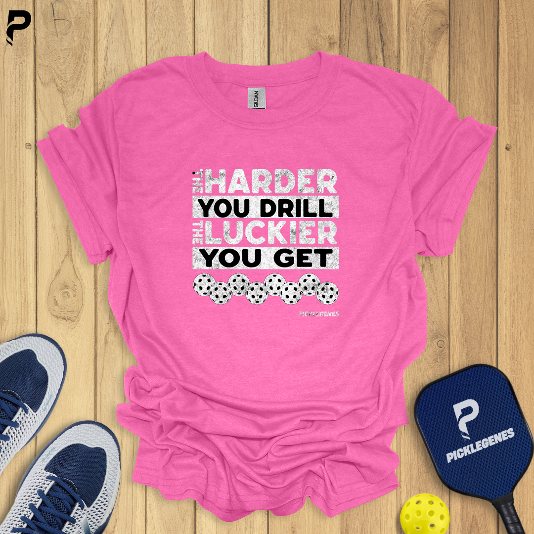 The Harder You Drill - PickleGenes Pickleball T-Shirt