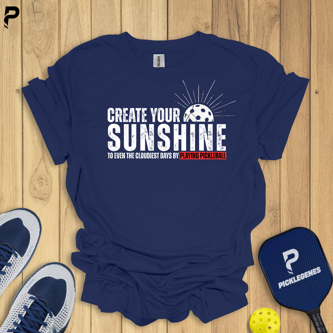 Create Your Sunshine Pickleball T-shrit - Ultimate Pickleball Apparel for Men and Women