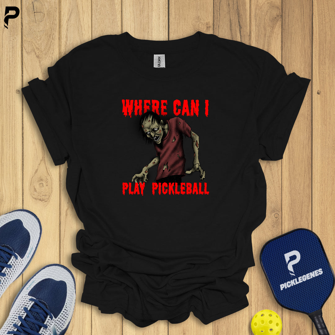Where Can I Play Pickleball T-shirt - Pickleball T-Shirt Design 6