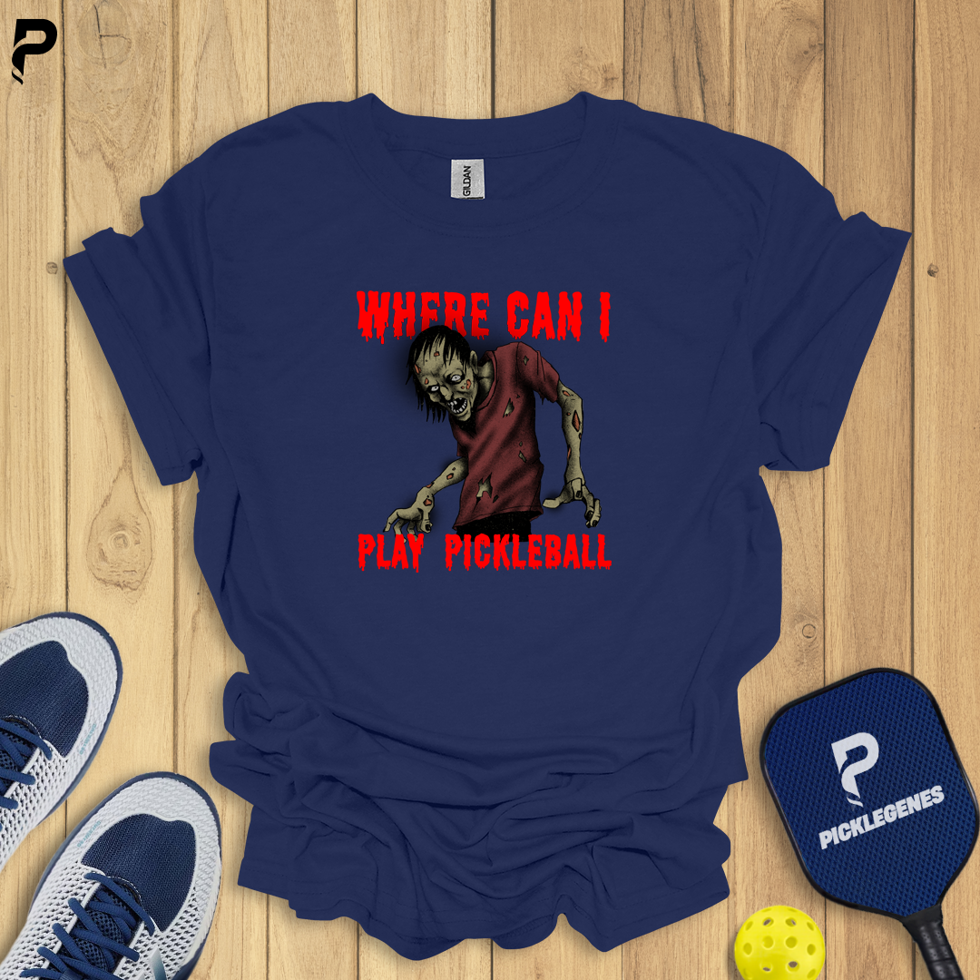 Where Can I Play Pickleball T-shirt - PickleGenes Pickleball T-Shirt