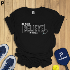 Always Believe In Yourself Athletic Pickleball T-shirt for Pickleball Tournaments