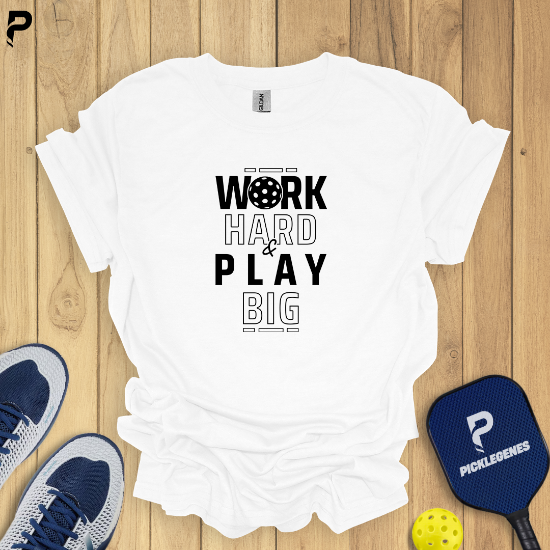 Work Hard And Play Big Pickleball T-shirt - Back View
