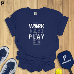 Work Hard And Play Big Pickleball T-shirt - Pickleball T-Shirt Design 4