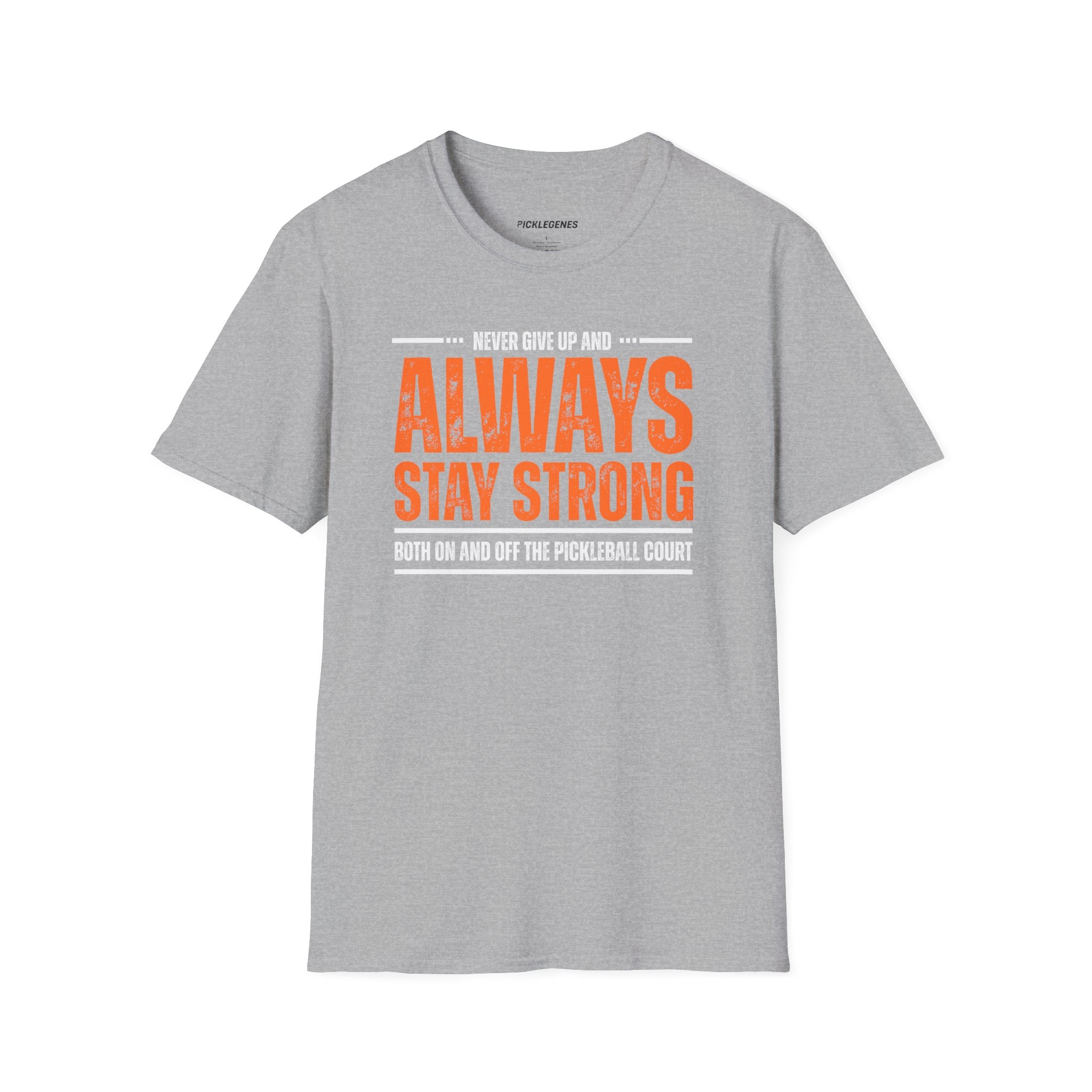 Never Give Up And Always Stay Strong Pickleball T-shirt - Pickleball T-Shirt Design 10