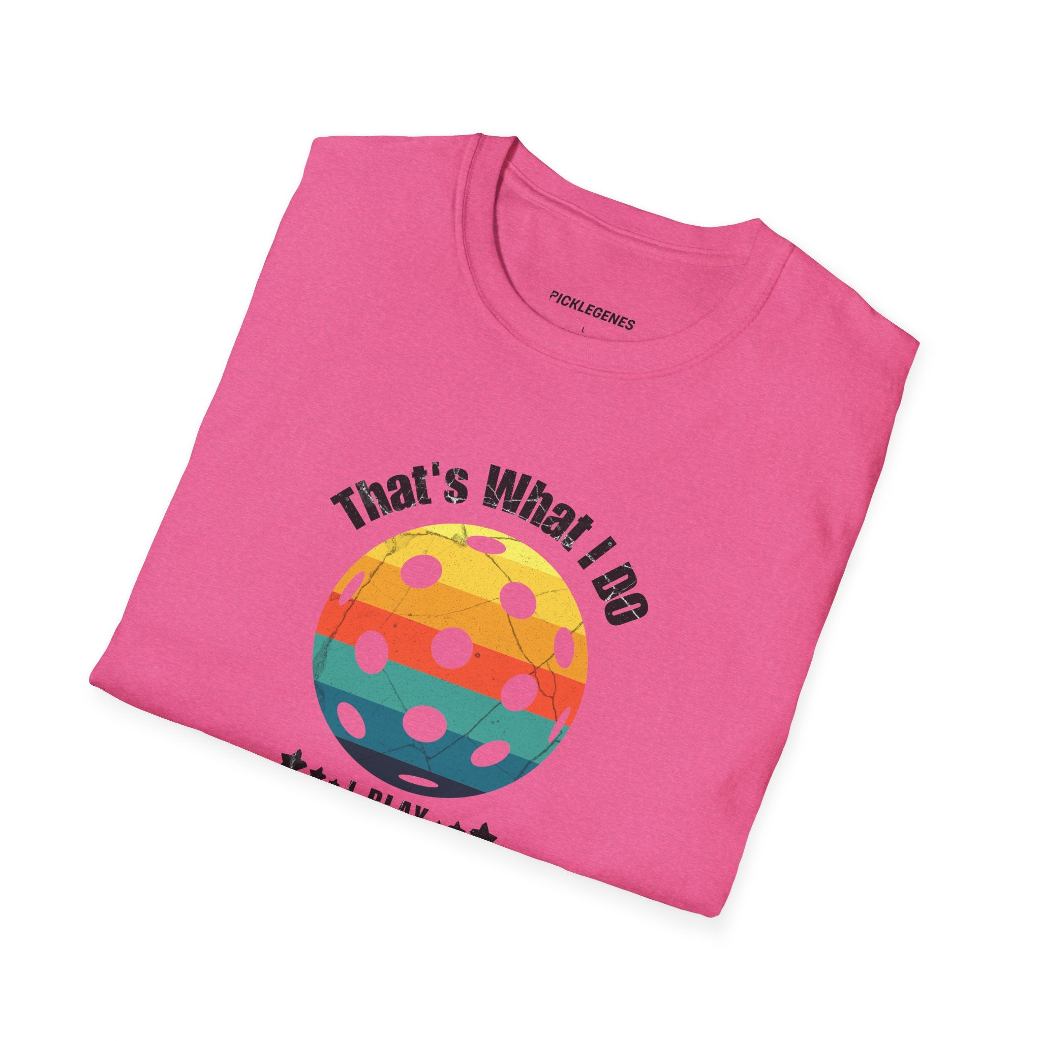 Copy of That's What I Do I Play Pickleball And Know Things