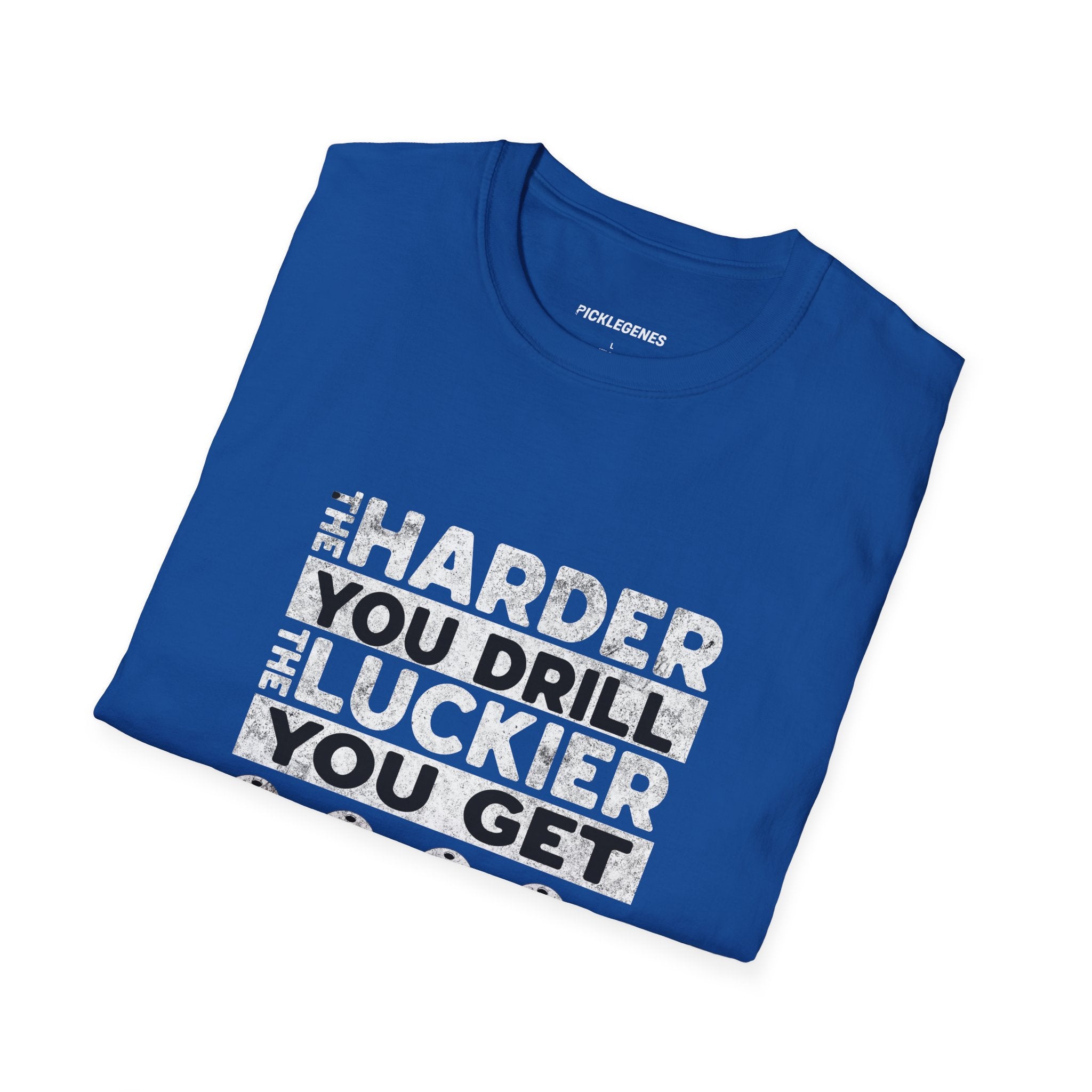 The Harder You Drill - Pickleball T-Shirt Design 29