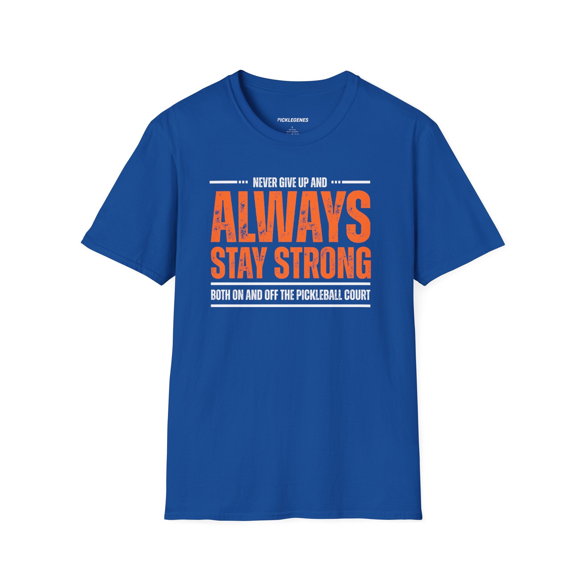 Never Give Up And Always Stay Strong Pickleball T-shirt - Pickleball T-Shirt Design 12