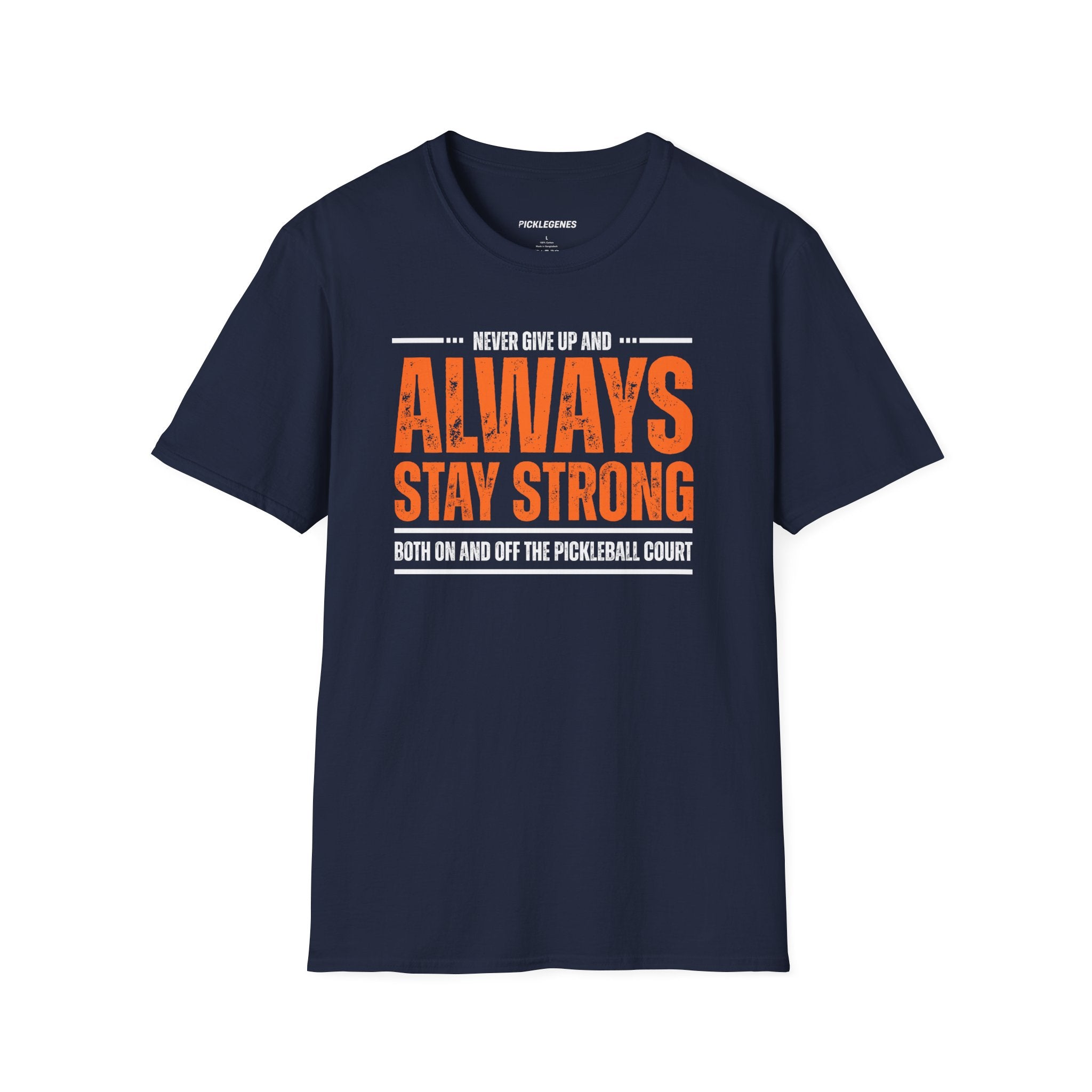 Never Give Up And Always Stay Strong Pickleball T-shirt - Pickleball T-Shirt Design 13