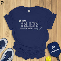 Always Believe In Yourself Athletic Pickleball T-shirt for Pickleball Tournaments