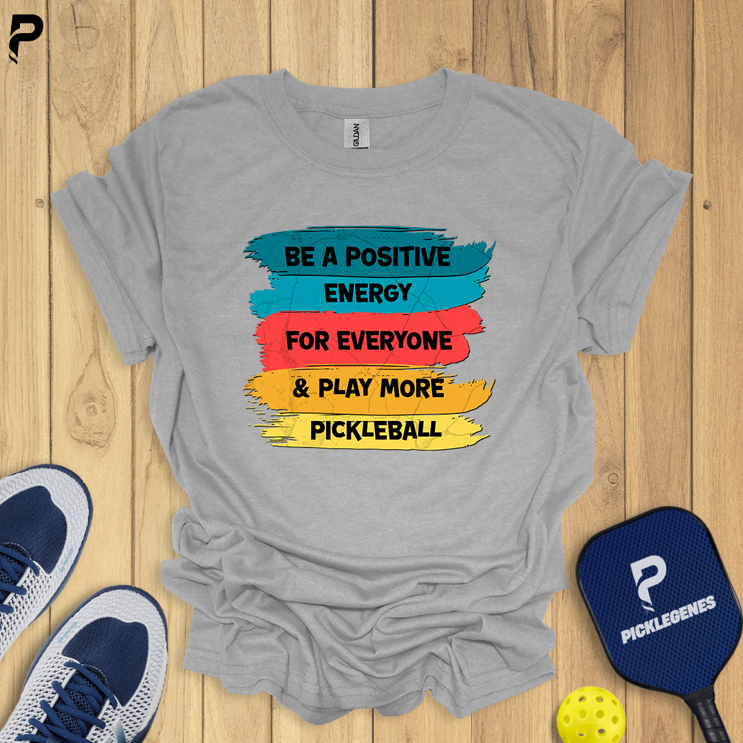 Be A Positive Energy For Everyone And Play More Pickleball