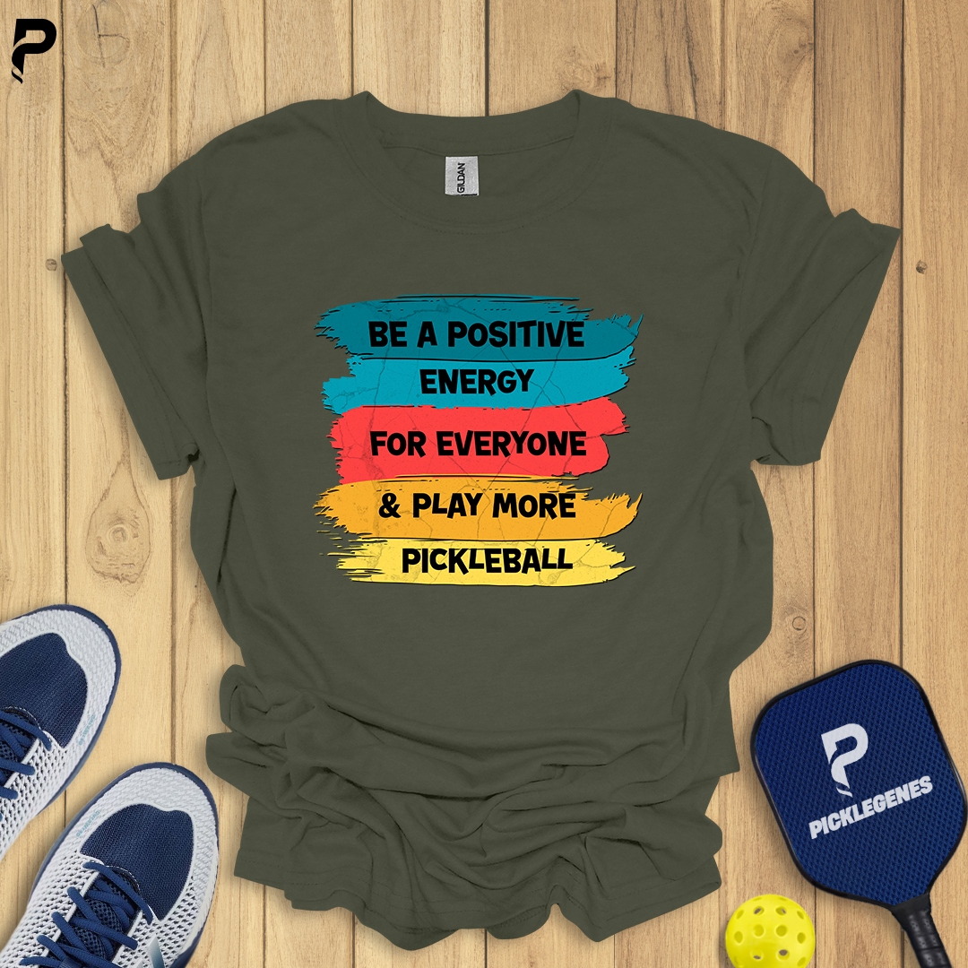 Be A Positive Energy For Everyone And Play More Pickleball