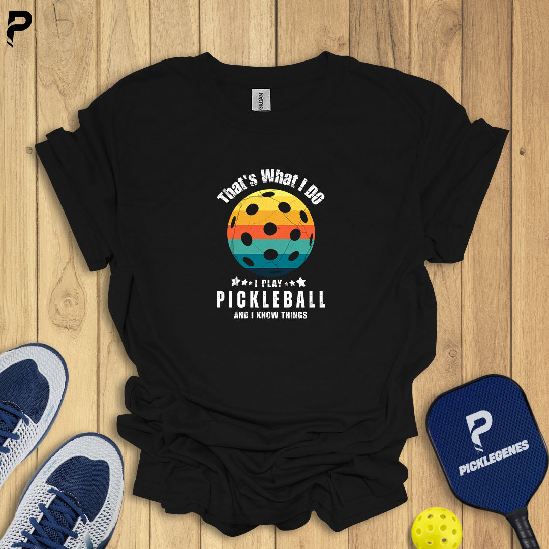 Copy of That's What I Do I Play Pickleball And Know Things