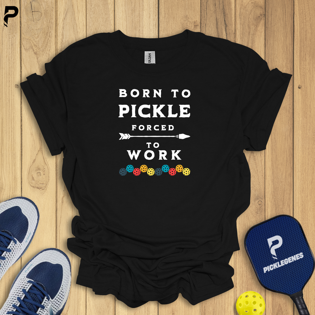 Born To Pickle Forced To Work