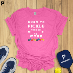 Born To Pickle Forced To Work