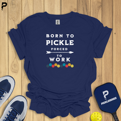 Born To Pickle Forced To Work