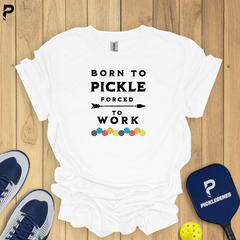 Born To Pickle Forced To Work