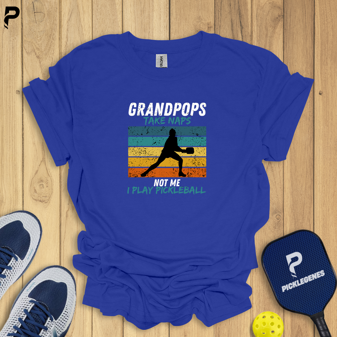 Grandpops Take Naps Not Me I Play Pickleball