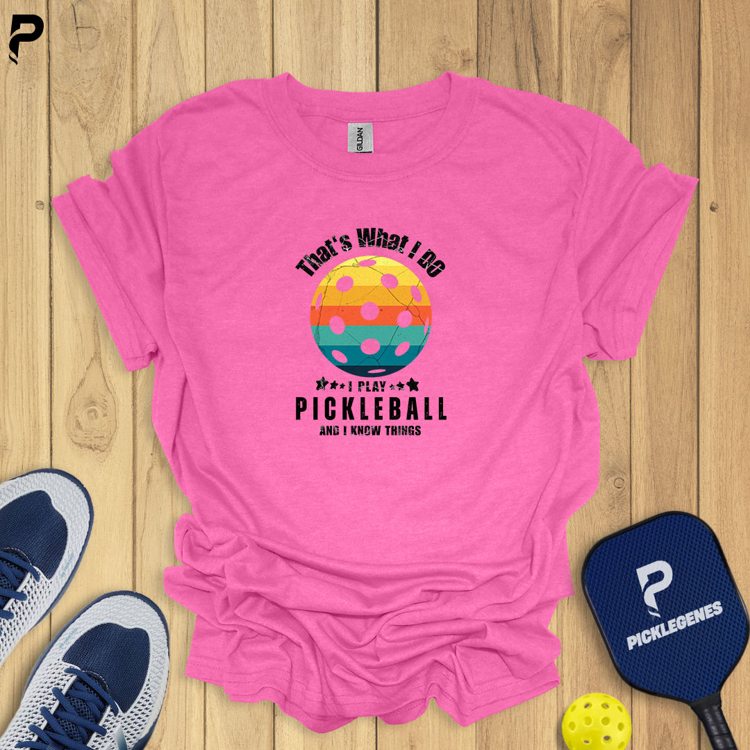 Copy of That's What I Do I Play Pickleball And Know Things