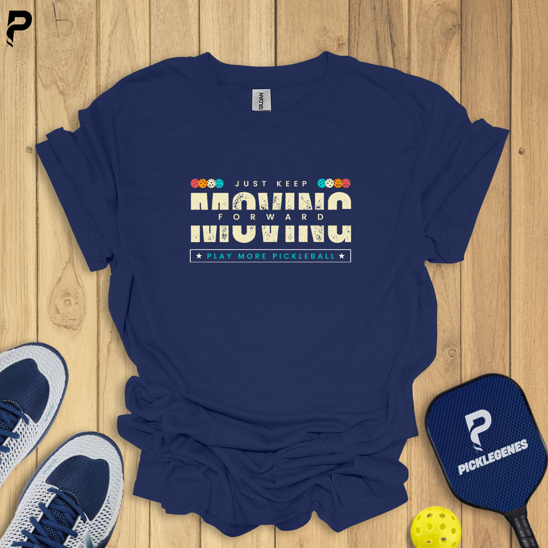 Just Keep Moving Forward Best Pickleball T-Shirt – Funny and Comfortable Shirt