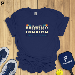 Just Keep Moving Forward Best Pickleball T-Shirt – Funny and Comfortable Shirt